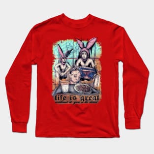 Life Is Great Long Sleeve T-Shirt